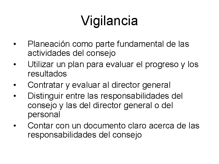 Vigilancia • • • Planeación como parte fundamental de las actividades del consejo Utilizar