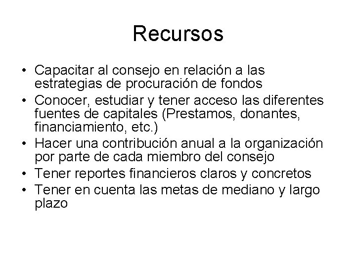 Recursos • Capacitar al consejo en relación a las estrategias de procuración de fondos