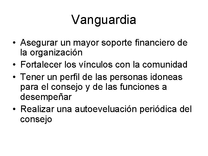 Vanguardia • Asegurar un mayor soporte financiero de la organización • Fortalecer los vínculos