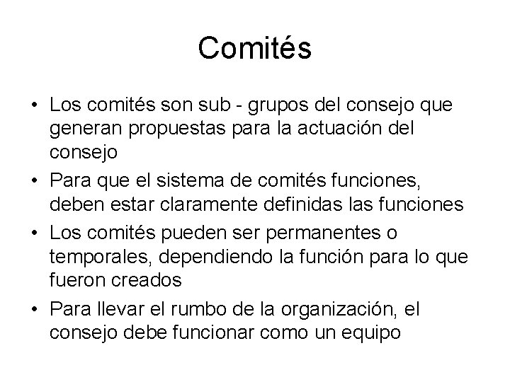 Comités • Los comités son sub - grupos del consejo que generan propuestas para