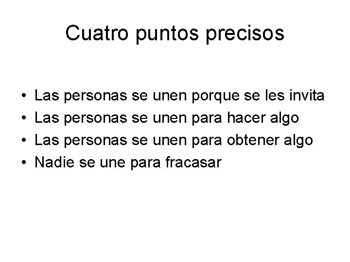 Cuatro puntos precisos • • Las personas se unen porque se les invita Las