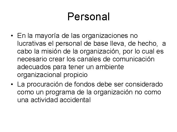 Personal • En la mayoría de las organizaciones no lucrativas el personal de base