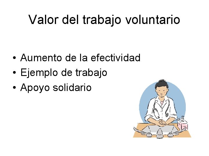 Valor del trabajo voluntario • Aumento de la efectividad • Ejemplo de trabajo •