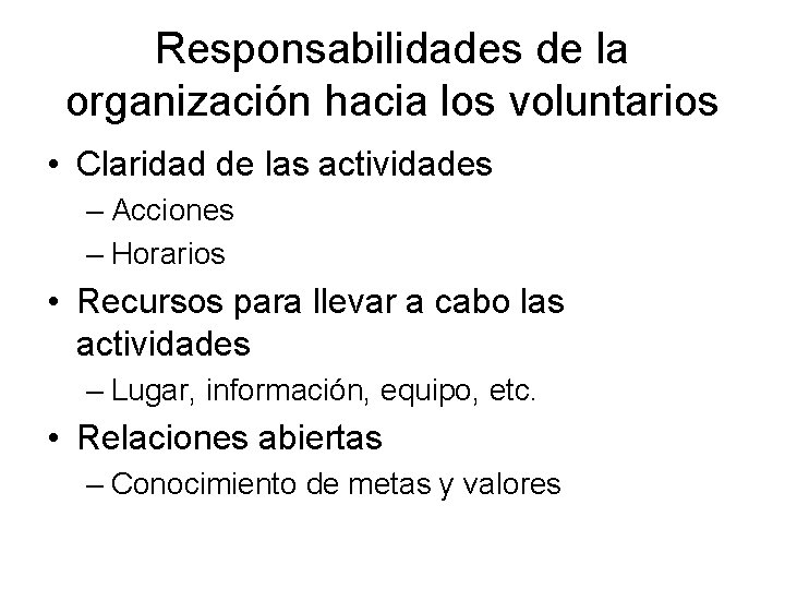 Responsabilidades de la organización hacia los voluntarios • Claridad de las actividades – Acciones