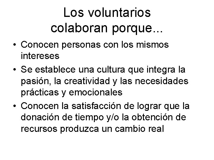 Los voluntarios colaboran porque. . . • Conocen personas con los mismos intereses •