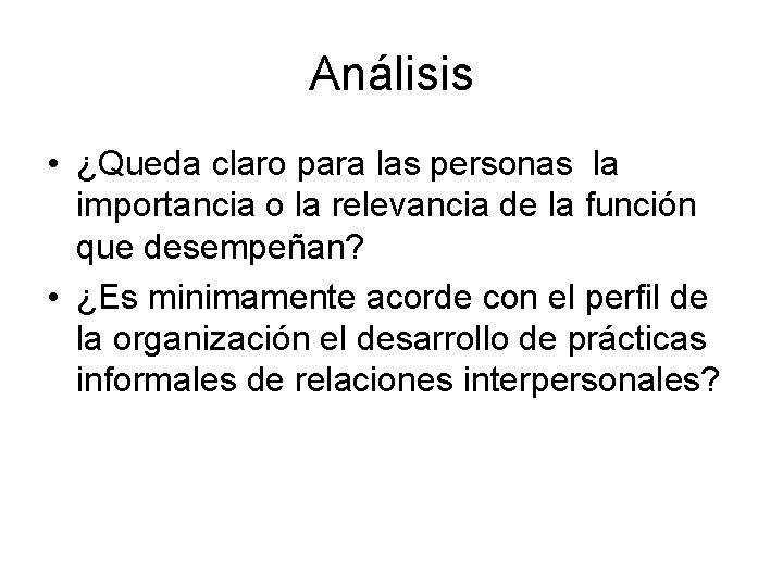 Análisis • ¿Queda claro para las personas la importancia o la relevancia de la