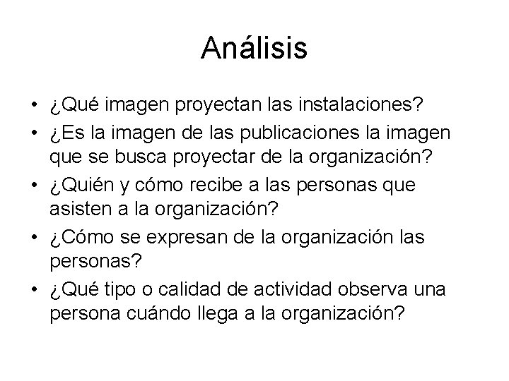 Análisis • ¿Qué imagen proyectan las instalaciones? • ¿Es la imagen de las publicaciones