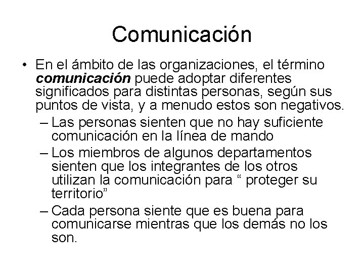 Comunicación • En el ámbito de las organizaciones, el término comunicación puede adoptar diferentes