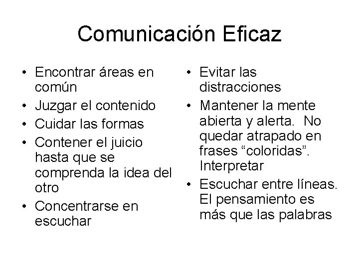 Comunicación Eficaz • Encontrar áreas en • Evitar las común distracciones • Juzgar el