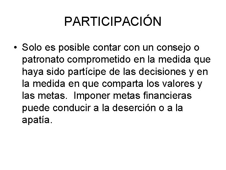 PARTICIPACIÓN • Solo es posible contar con un consejo o patronato comprometido en la