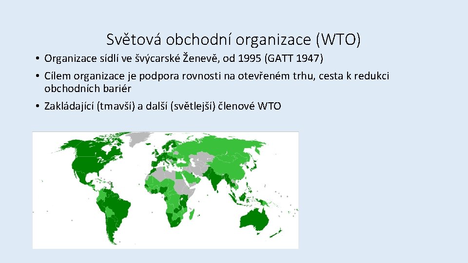 Světová obchodní organizace (WTO) • Organizace sídlí ve švýcarské Ženevě, od 1995 (GATT 1947)
