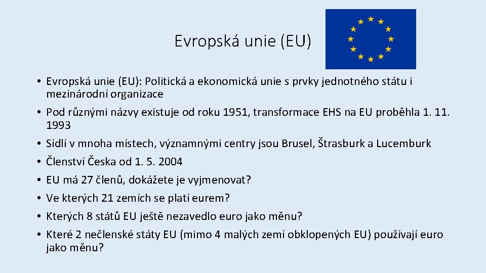 Evropská unie (EU) • Evropská unie (EU): Politická a ekonomická unie s prvky jednotného