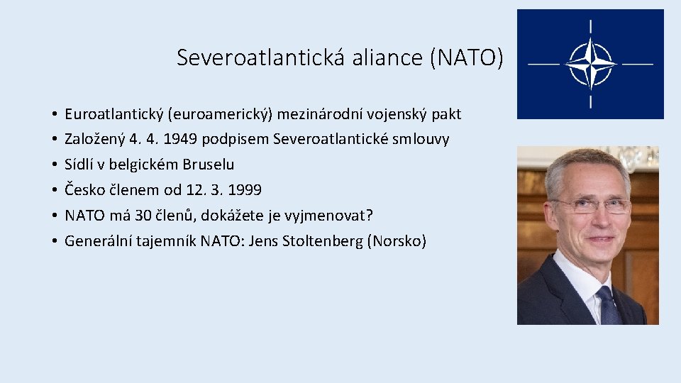 Severoatlantická aliance (NATO) • • • Euroatlantický (euroamerický) mezinárodní vojenský pakt Založený 4. 4.