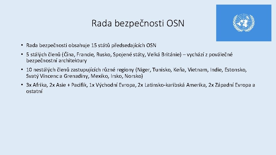 Rada bezpečnosti OSN • Rada bezpečnosti obsahuje 15 států předsedajících OSN • 5 stálých