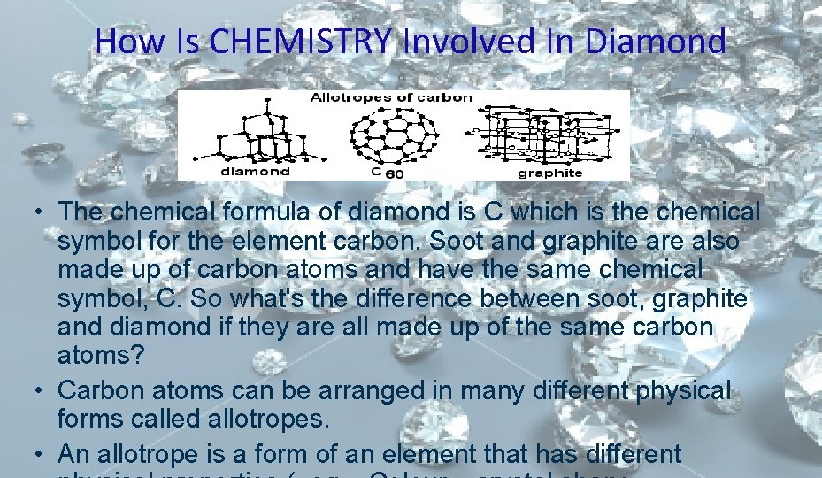 How Is CHEMISTRY Involved In Diamond • The chemical formula of diamond is C