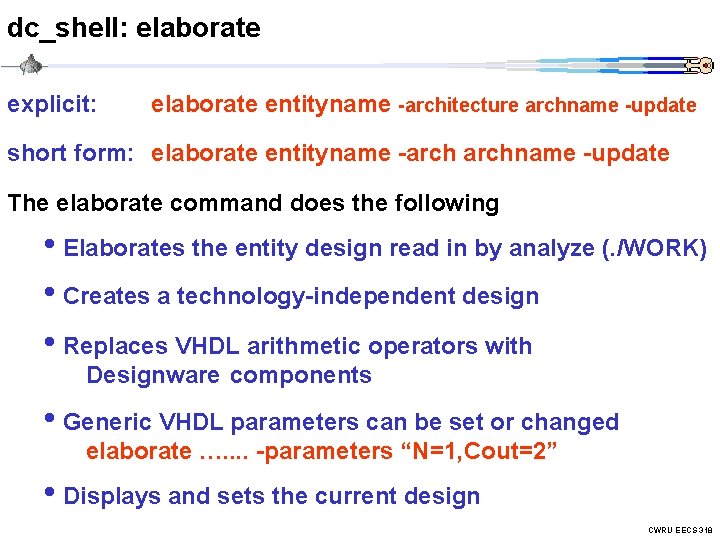 dc_shell: elaborate explicit: elaborate entityname -architecture archname -update short form: elaborate entityname -archname -update