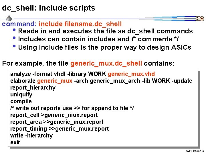 dc_shell: include scripts command: include filename. dc_shell • Reads in and executes the file