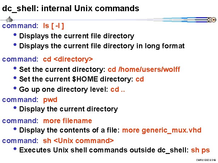 dc_shell: internal Unix commands command: ls [ -l ] • Displays the current file