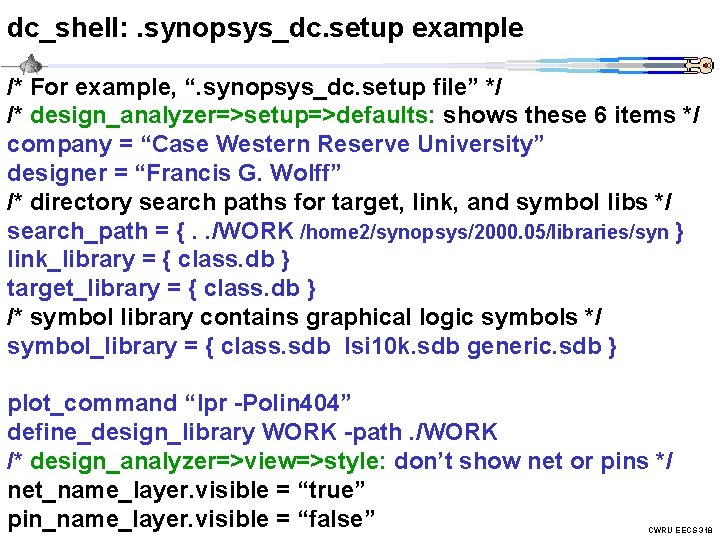 dc_shell: . synopsys_dc. setup example /* For example, “. synopsys_dc. setup file” */ /*