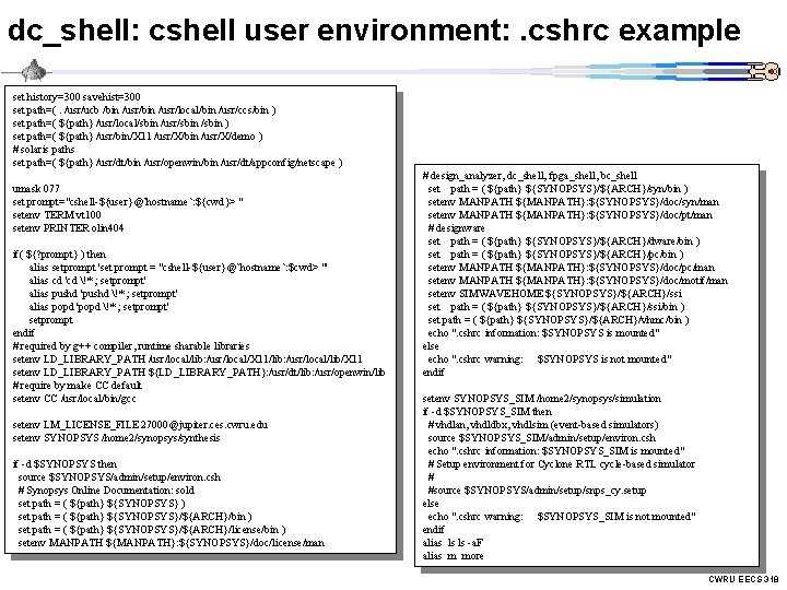 dc_shell: cshell user environment: . cshrc example set history=300 savehist=300 set path=(. /usr/ucb /bin