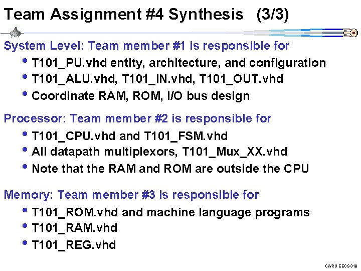 Team Assignment #4 Synthesis (3/3) System Level: Team member #1 is responsible for •