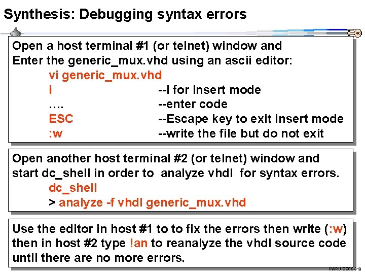 Synthesis: Debugging syntax errors Open a host terminal #1 (or telnet) window and Enter
