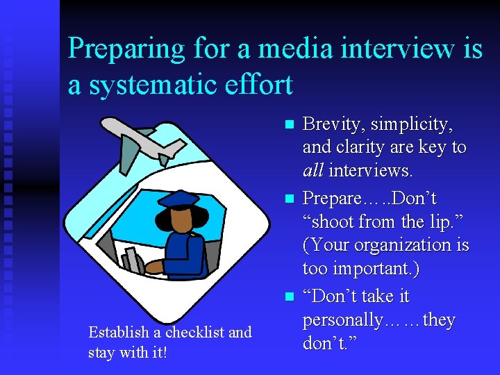 Preparing for a media interview is a systematic effort n n n Establish a