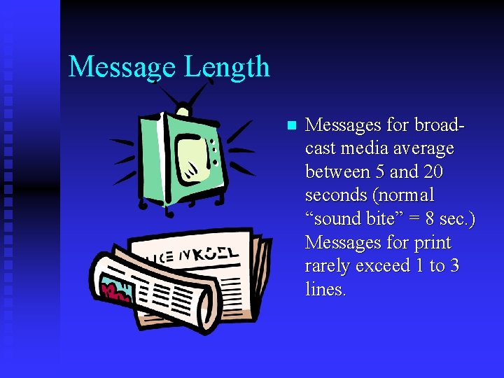 Message Length n Messages for broadcast media average between 5 and 20 seconds (normal