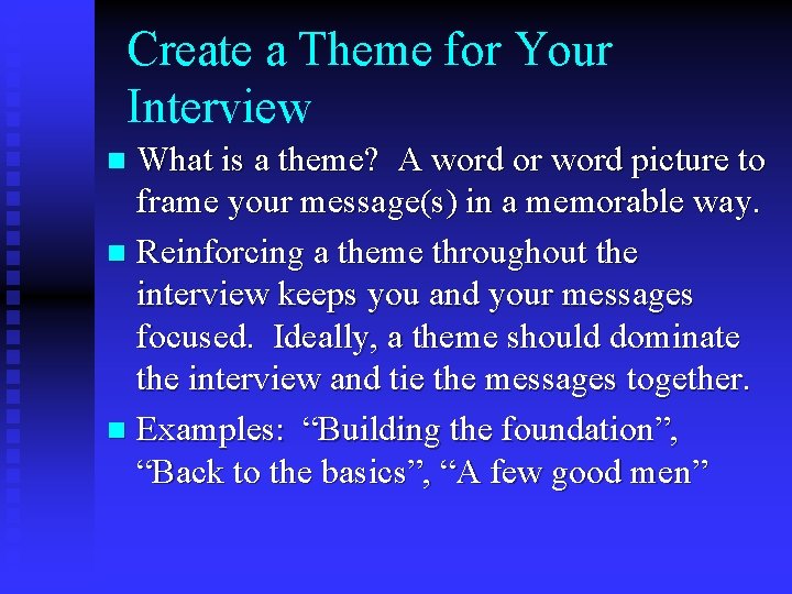 Create a Theme for Your Interview What is a theme? A word or word