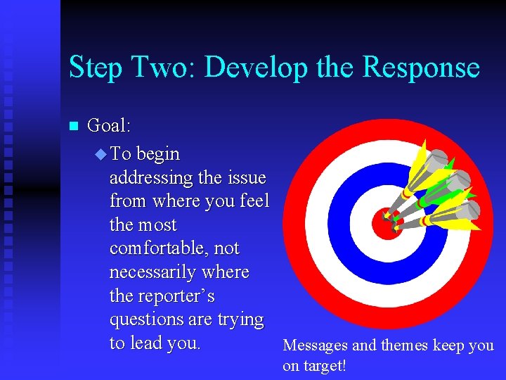 Step Two: Develop the Response n Goal: u To begin addressing the issue from