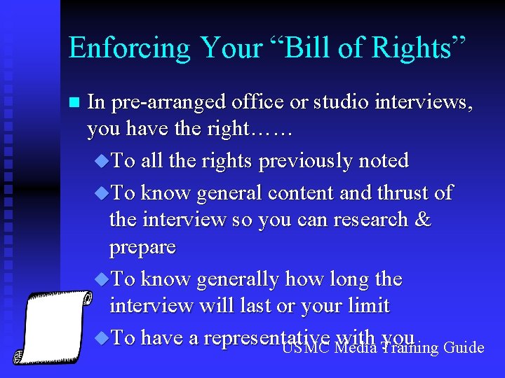 Enforcing Your “Bill of Rights” n In pre-arranged office or studio interviews, you have