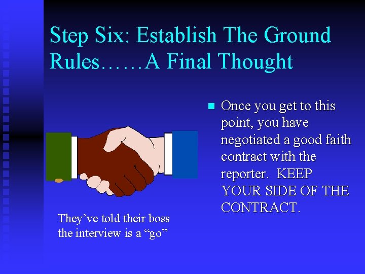 Step Six: Establish The Ground Rules……A Final Thought n They’ve told their boss the