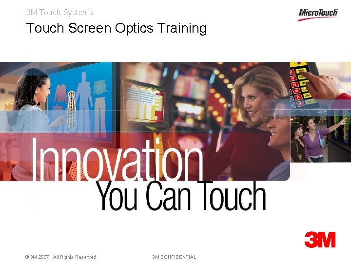 3 M Touch Systems Touch Screen Optics Training © 3 M 2007. All Rights