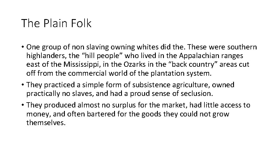 The Plain Folk • One group of non slaving owning whites did the. These