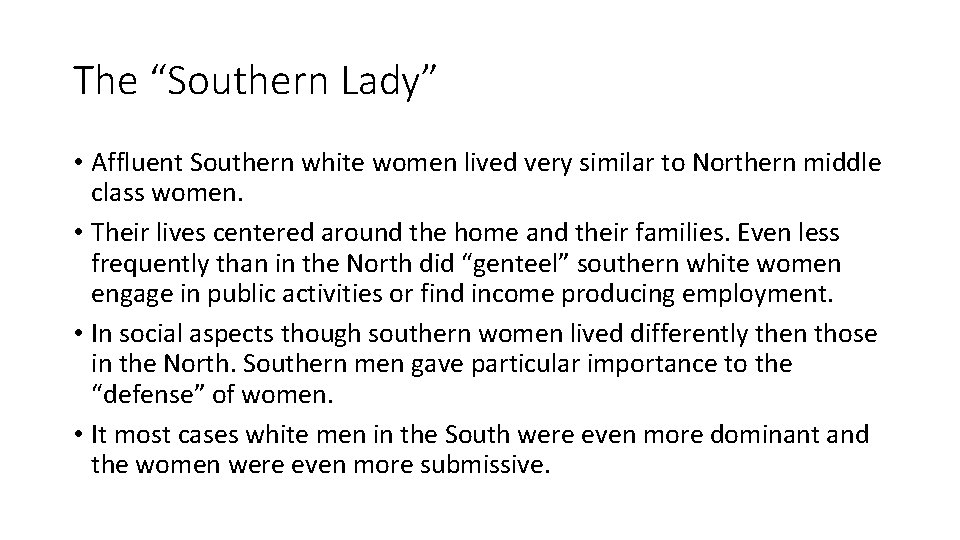 The “Southern Lady” • Affluent Southern white women lived very similar to Northern middle