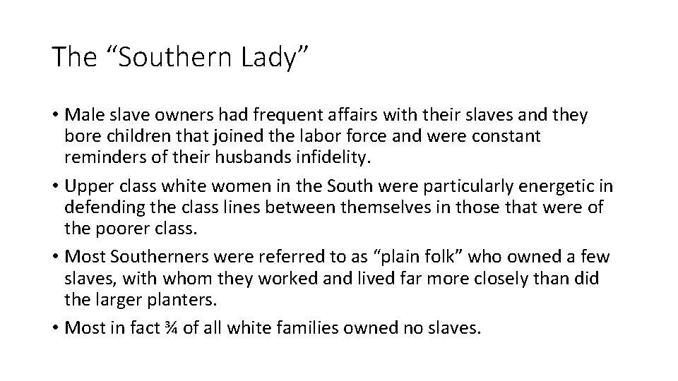 The “Southern Lady” • Male slave owners had frequent affairs with their slaves and