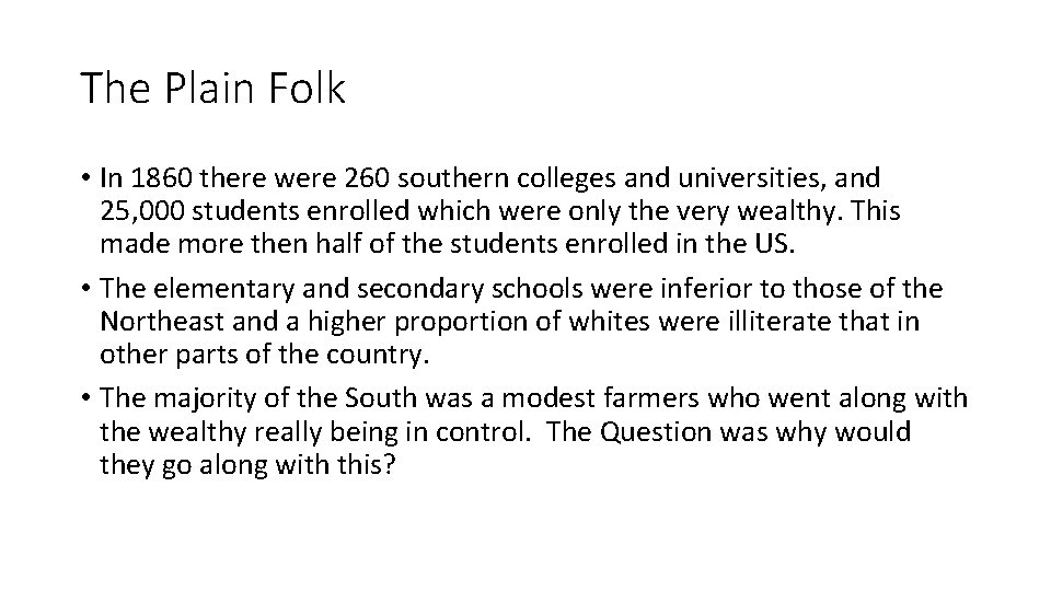 The Plain Folk • In 1860 there were 260 southern colleges and universities, and