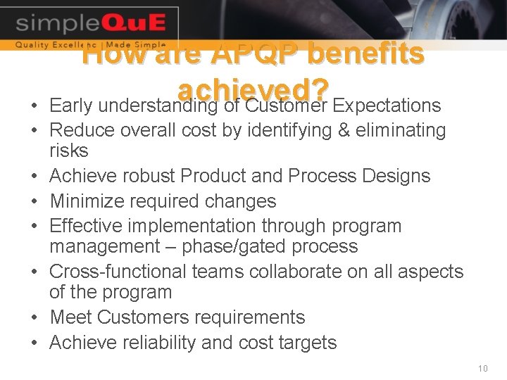 How are APQP benefits achieved? Early understanding of Customer Expectations • • Reduce overall How are APQP benefits achieved? Early understanding of Customer Expectations • • Reduce overall