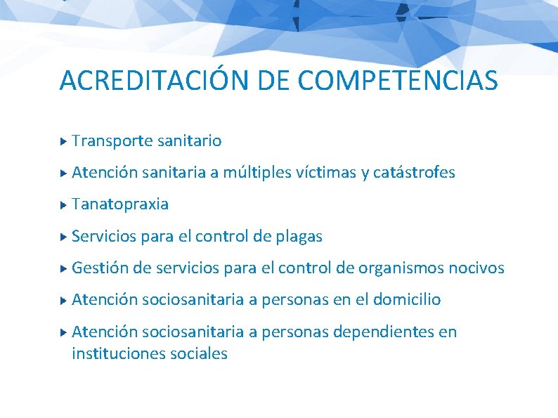 ACREDITACIÓN DE COMPETENCIAS Transporte sanitario Atención sanitaria a múltiples víctimas y catástrofes Tanatopraxia Servicios