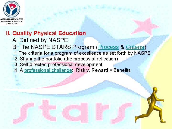 II. Quality Physical Education A. Defined by NASPE B. The NASPE STARS Program (Process