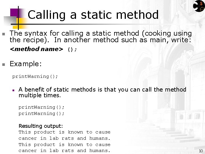 Calling a static method The syntax for calling a static method (cooking using the
