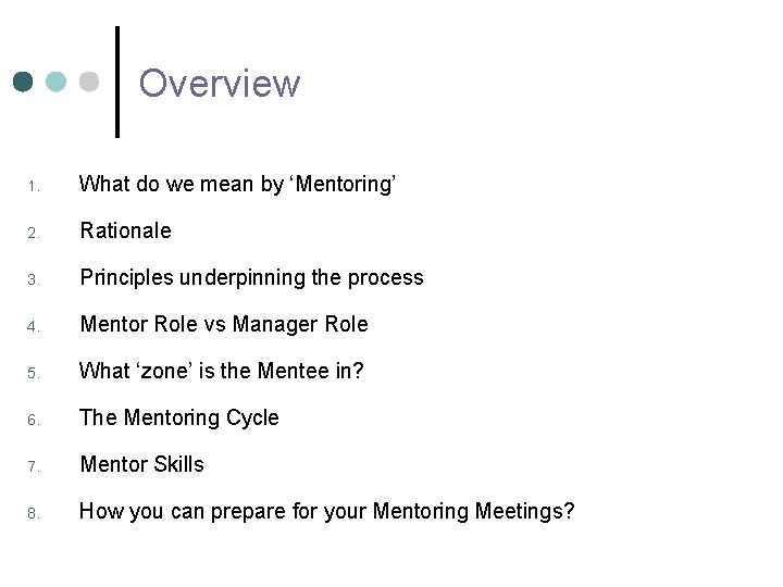 Overview 1. What do we mean by ‘Mentoring’ 2. Rationale 3. Principles underpinning the