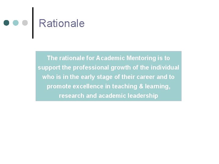 Rationale The rationale for Academic Mentoring is to support the professional growth of the