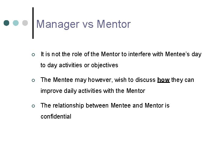 Manager vs Mentor ¢ It is not the role of the Mentor to interfere