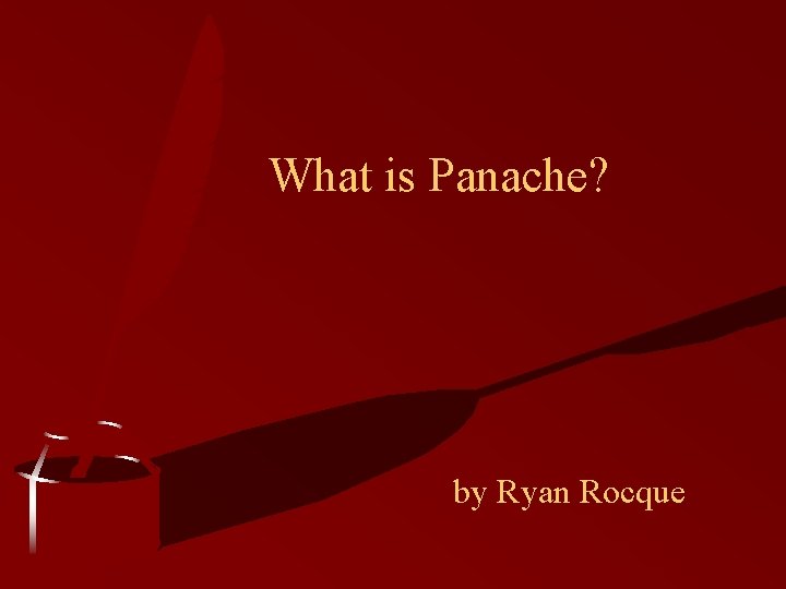 What is Panache? by Ryan Rocque 