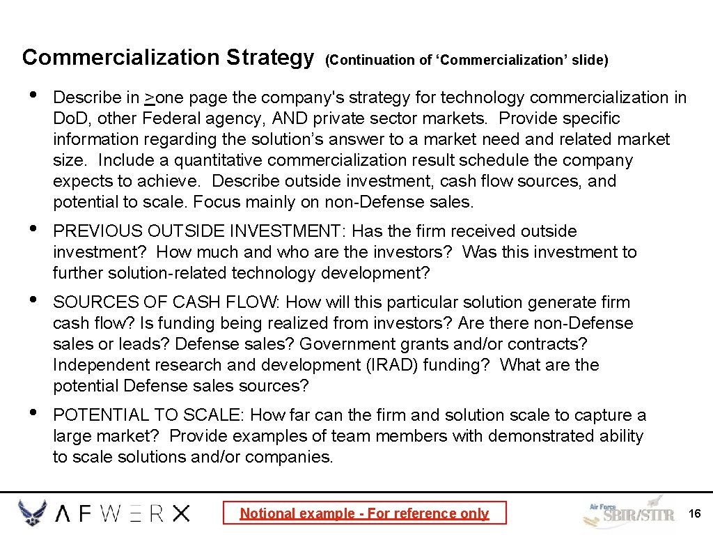Commercialization Strategy (Continuation of ‘Commercialization’ slide) • Describe in >one page the company's strategy