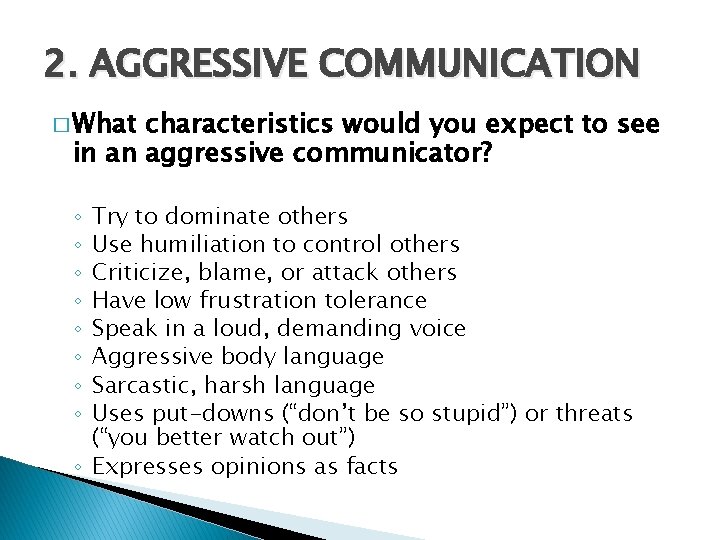 2. AGGRESSIVE COMMUNICATION � What characteristics would you expect to see in an aggressive