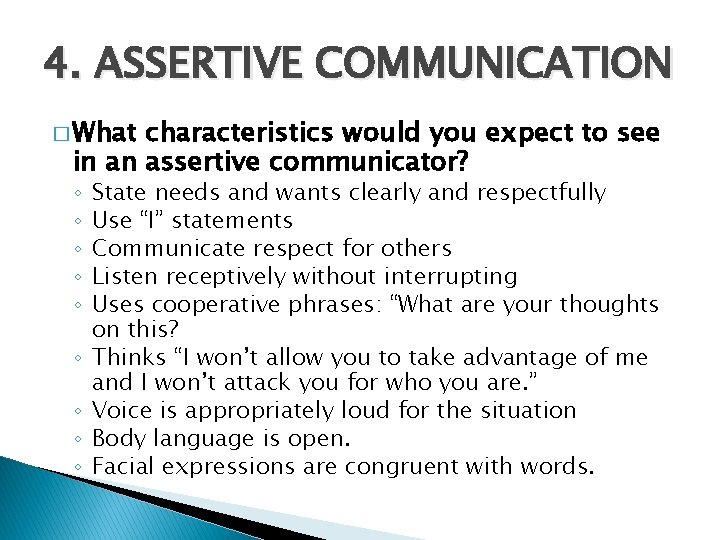 4. ASSERTIVE COMMUNICATION � What characteristics would you expect to see in an assertive