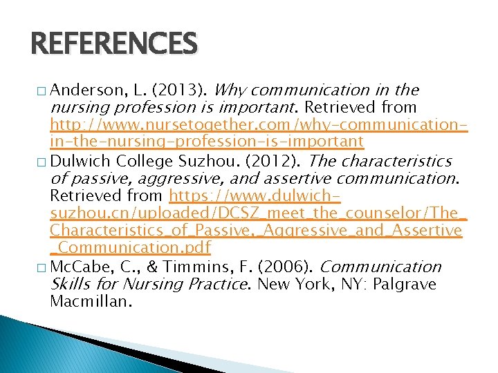 REFERENCES L. (2013). Why communication in the nursing profession is important. Retrieved from http: