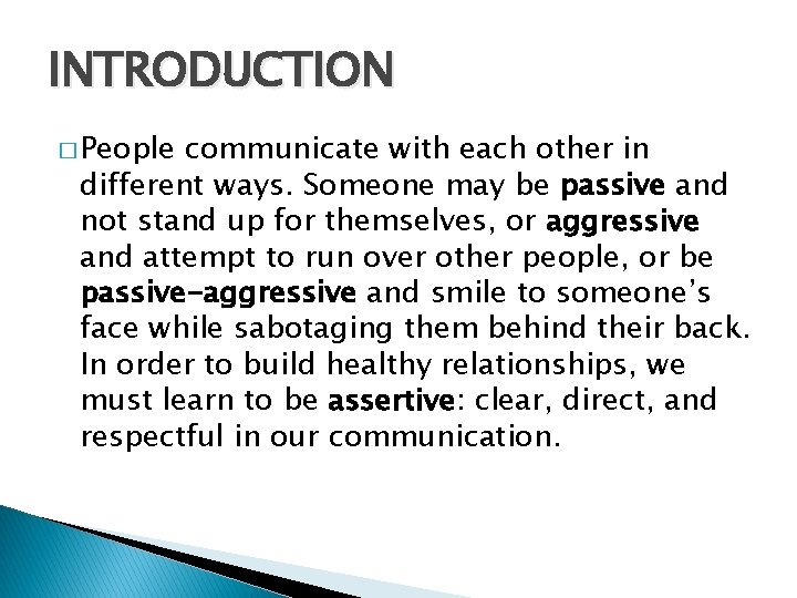 INTRODUCTION � People communicate with each other in different ways. Someone may be passive